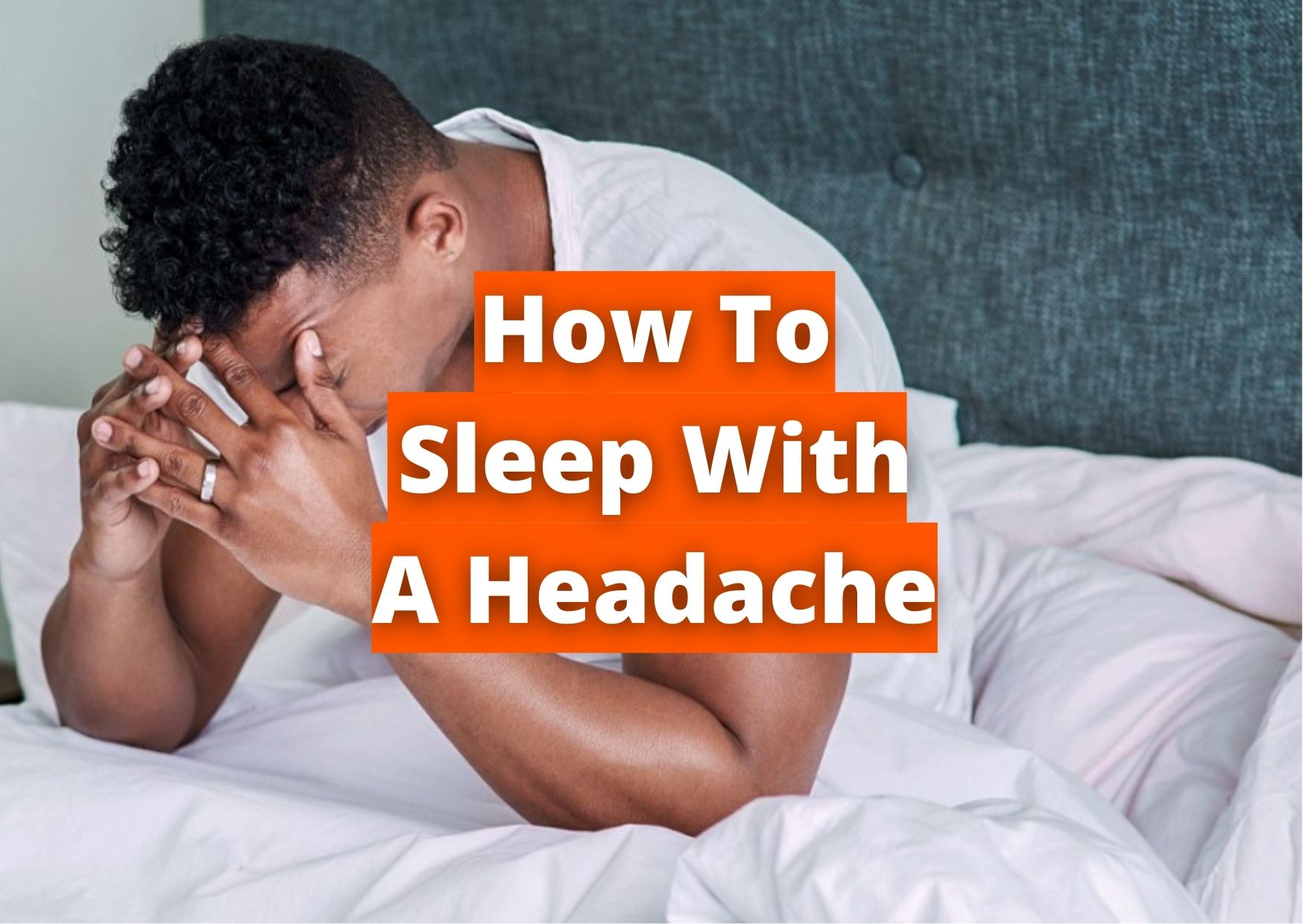 How to sleep with a headache