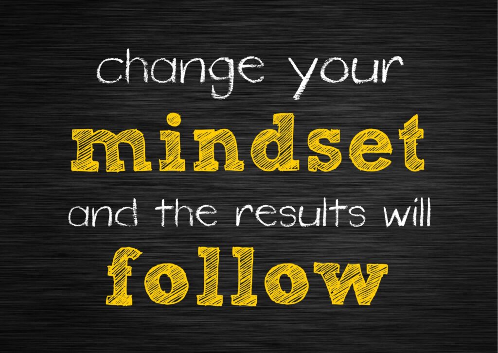 change-your-mindset-and-the-results-will-follow